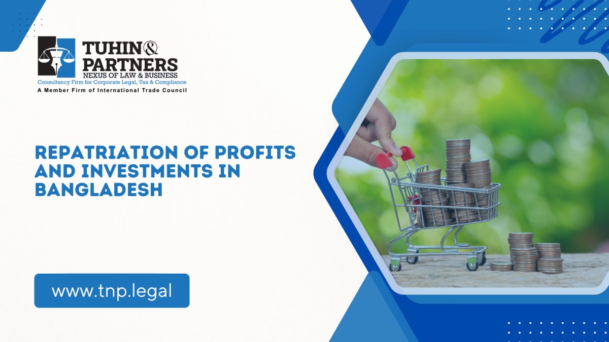 Advice on Repatriation of Profits and Investments in Bangladesh