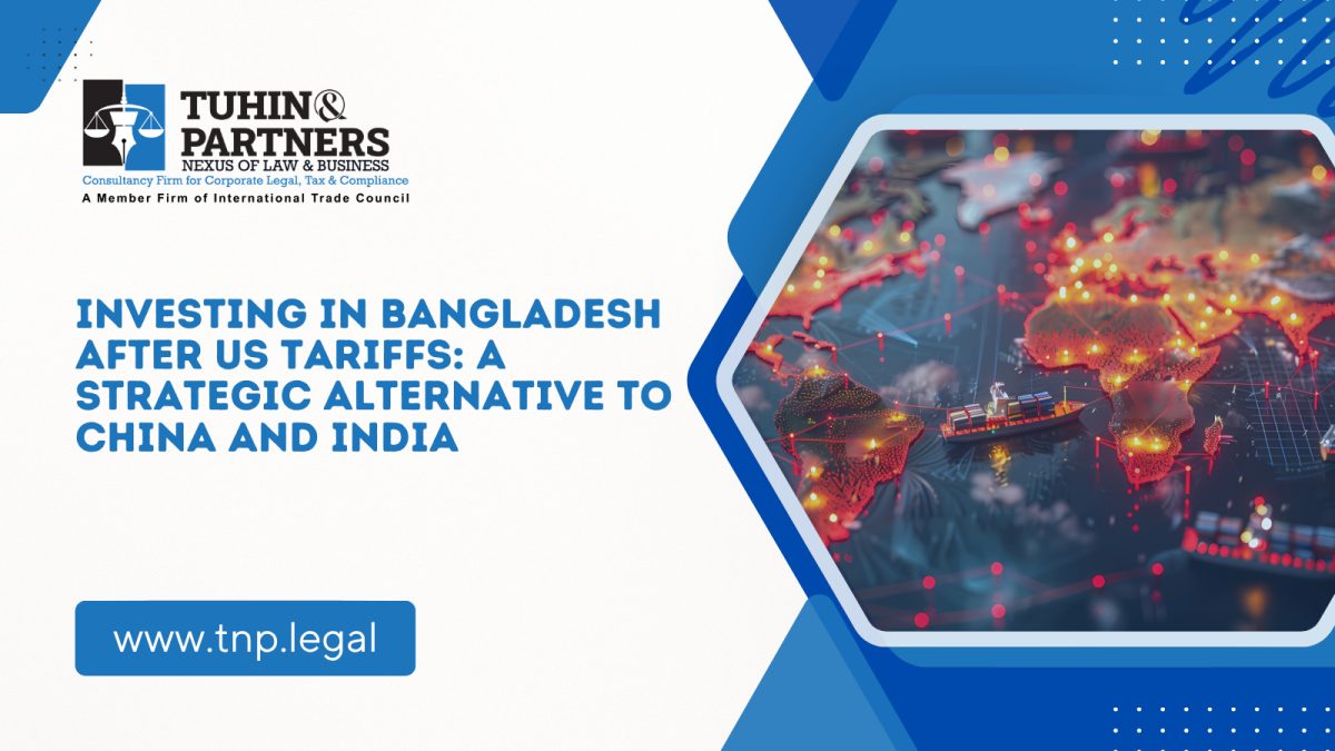 Bangladesh Investment After US Tariffs: The Alternative to China & India