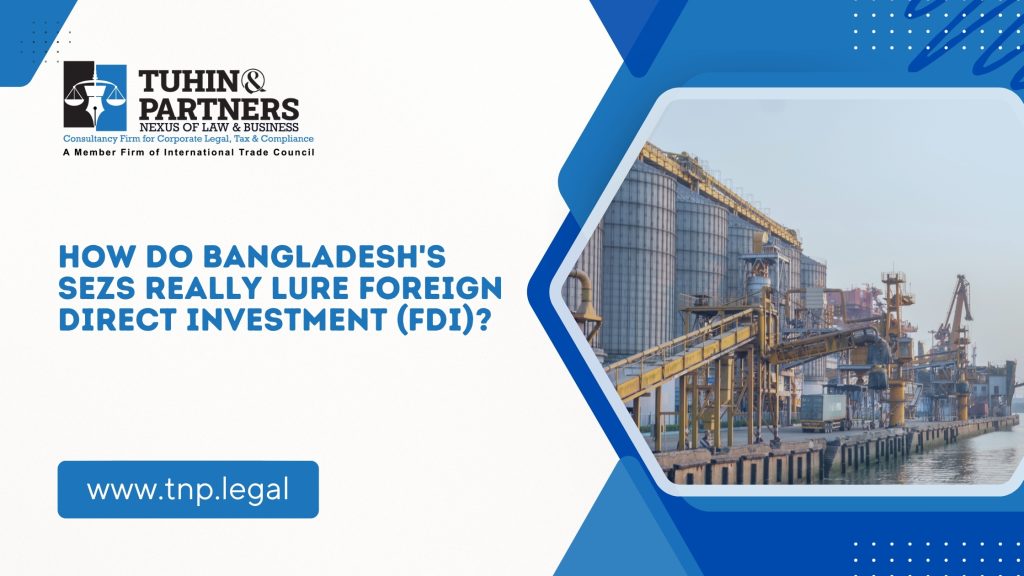 How Do Bangladesh's SEZs Really Lure Foreign Direct Investment (FDI)?