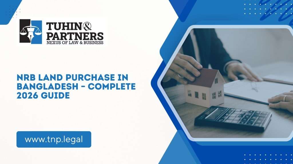 NRB land purchase in Bangladesh 2026 guide with step-by-step legal, banking, and registration process for property buyers