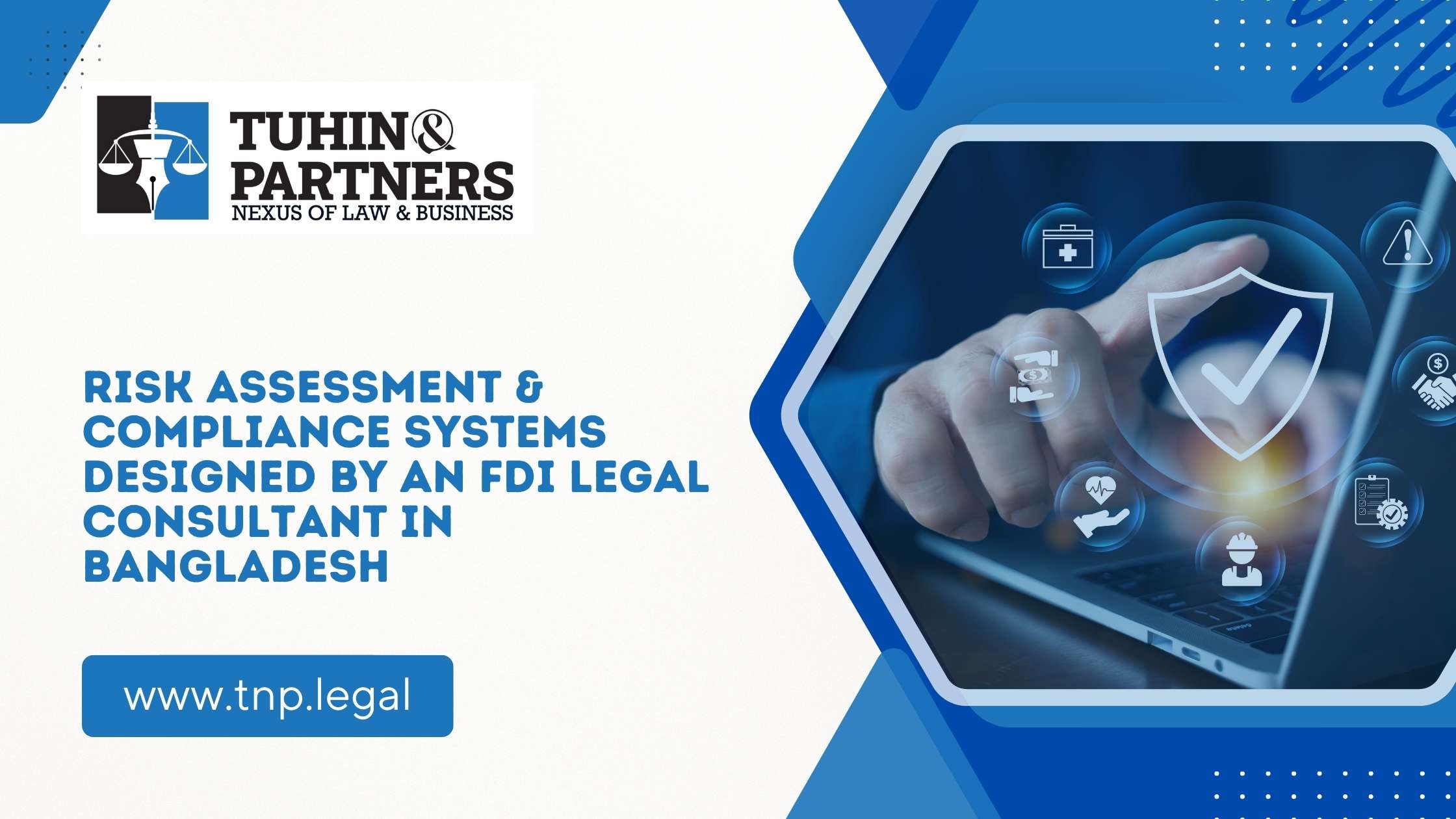 Risk Assessment & Compliance Systems Designed by an FDI Legal Consultant in Bangladesh