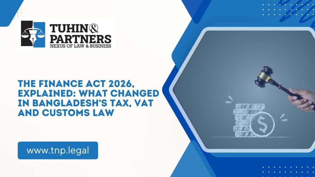 The Finance Act 2026, Explained - What Changed in Bangladesh's Tax, VAT and Customs Law